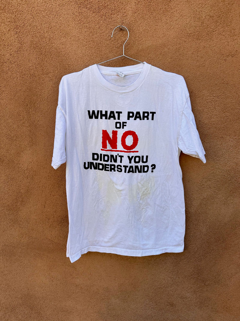 What Part of No Didn't You Understand? T-shirt