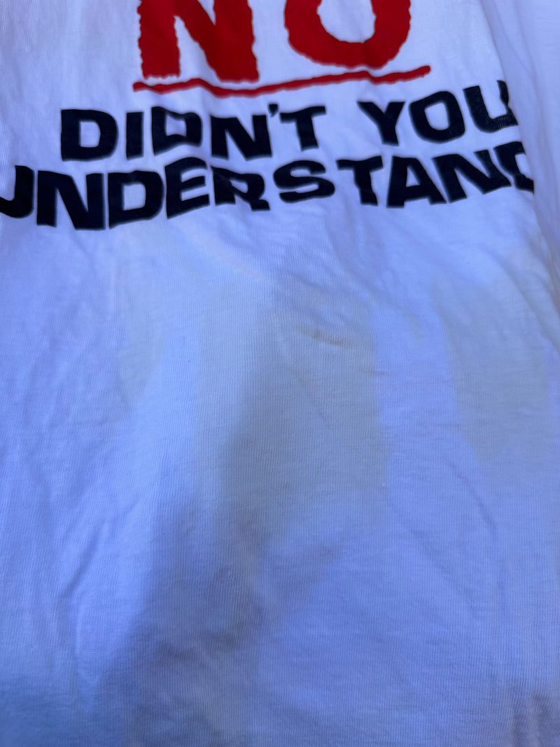 What Part of No Didn't You Understand? T-shirt