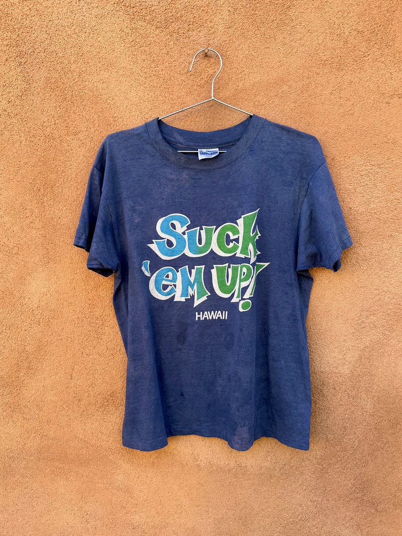 80's Suck 'Em Up T-shirt Hawaii