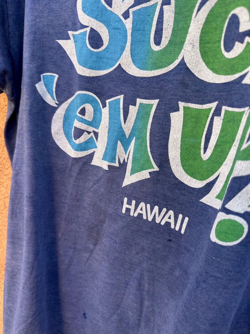 80's Suck 'Em Up T-shirt Hawaii