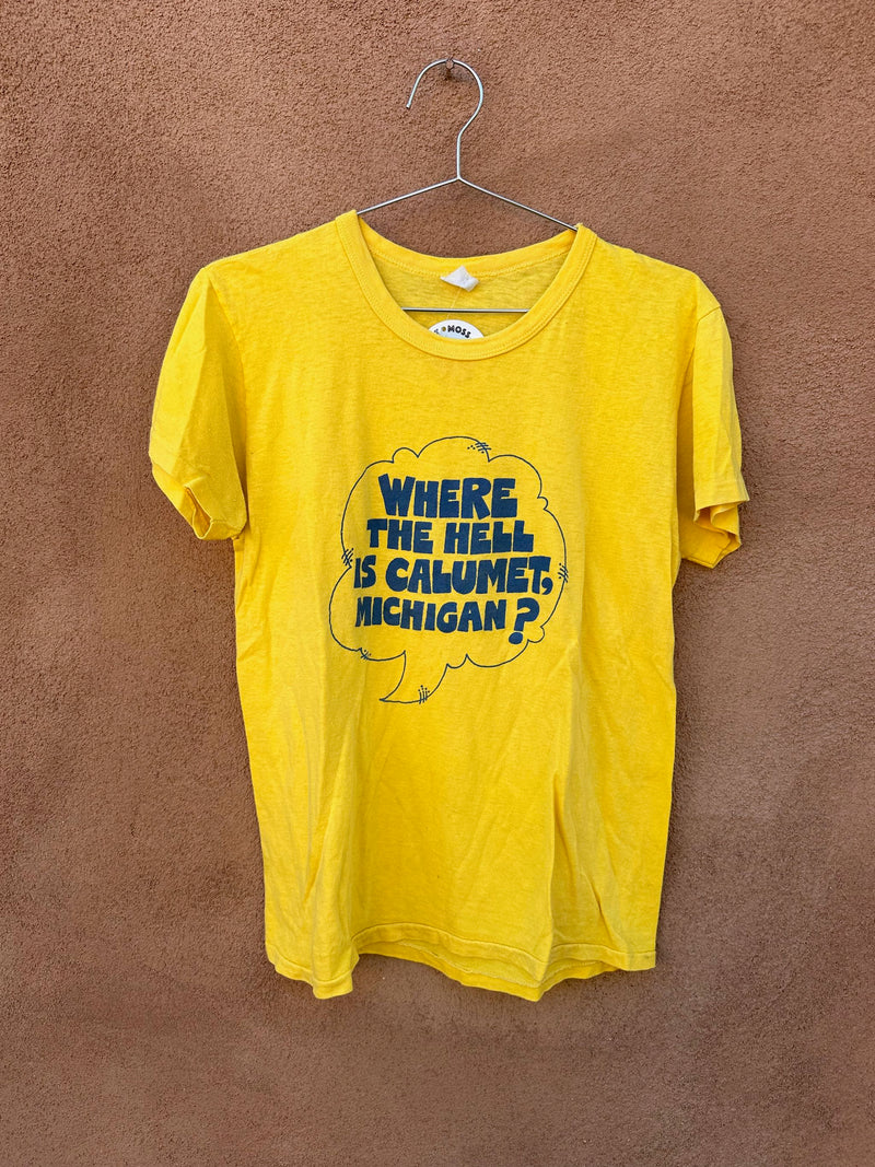 Where the Hell is Calumet Michigan? T-shirt