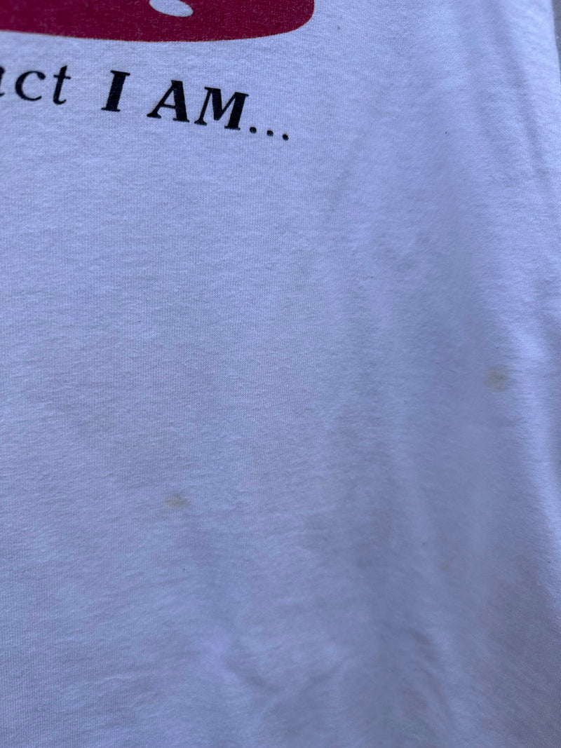 Yes As a Matter of Fact, I am T-shirt